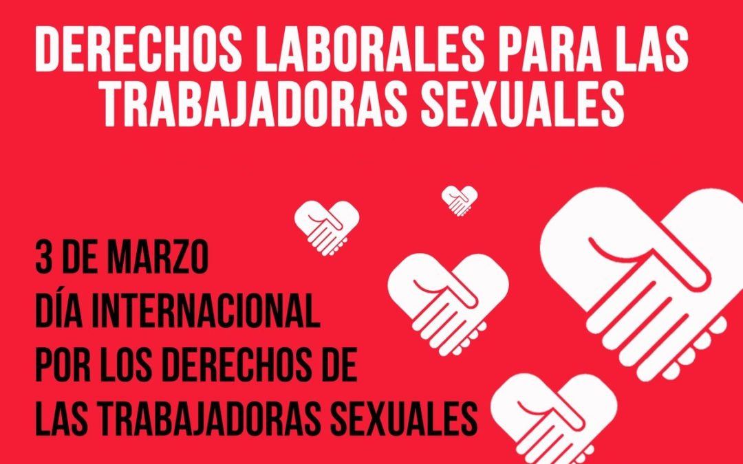 3 de Marzo. Día Mundial por los Derechos en el Trabajo Sexual
